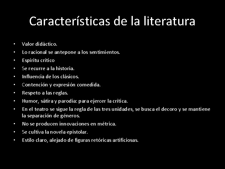 Características de la literatura • • • Valor didáctico. Lo racional se antepone a