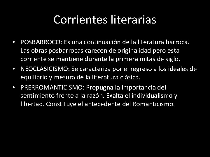 Corrientes literarias • POSBARROCO: Es una continuación de la literatura barroca. Las obras posbarrocas