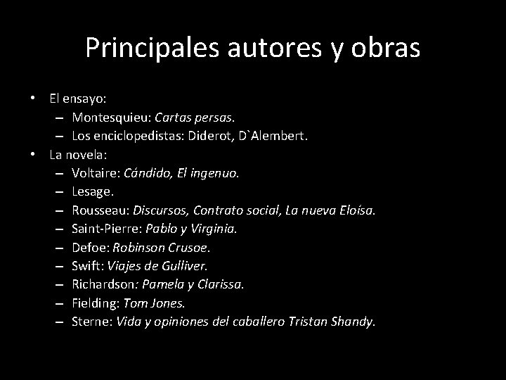 Principales autores y obras • El ensayo: – Montesquieu: Cartas persas. – Los enciclopedistas: