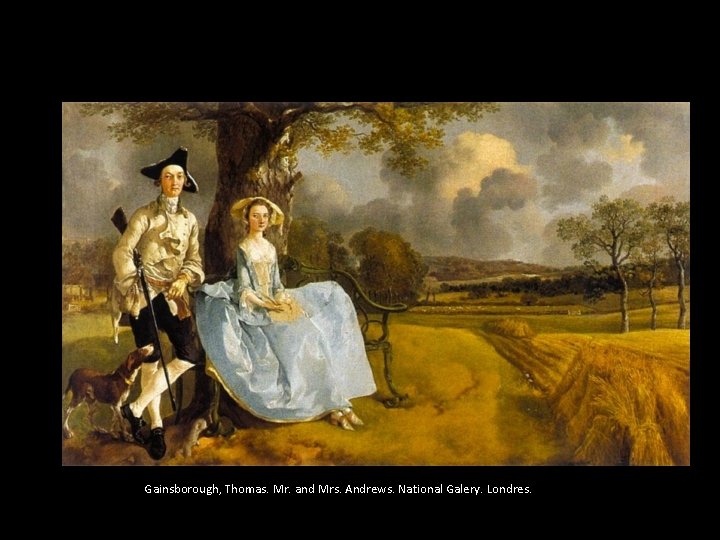 Gainsborough, Thomas. Mr. and Mrs. Andrews. National Galery. Londres. 