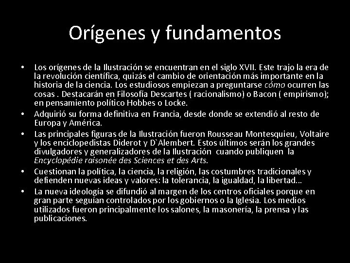 Orígenes y fundamentos • • • Los orígenes de la Ilustración se encuentran en