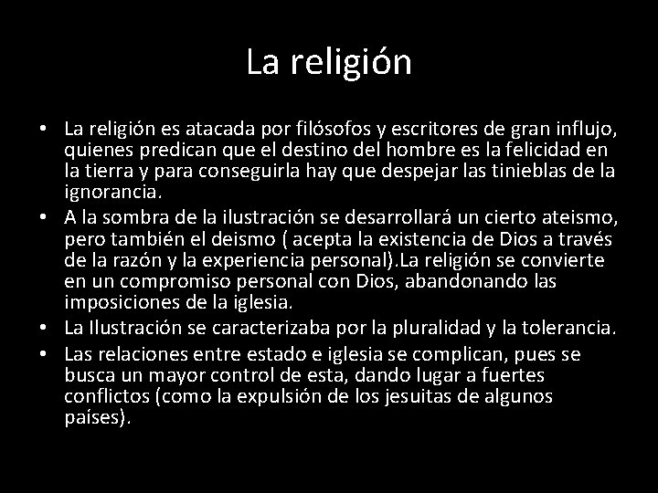 La religión • La religión es atacada por filósofos y escritores de gran influjo,