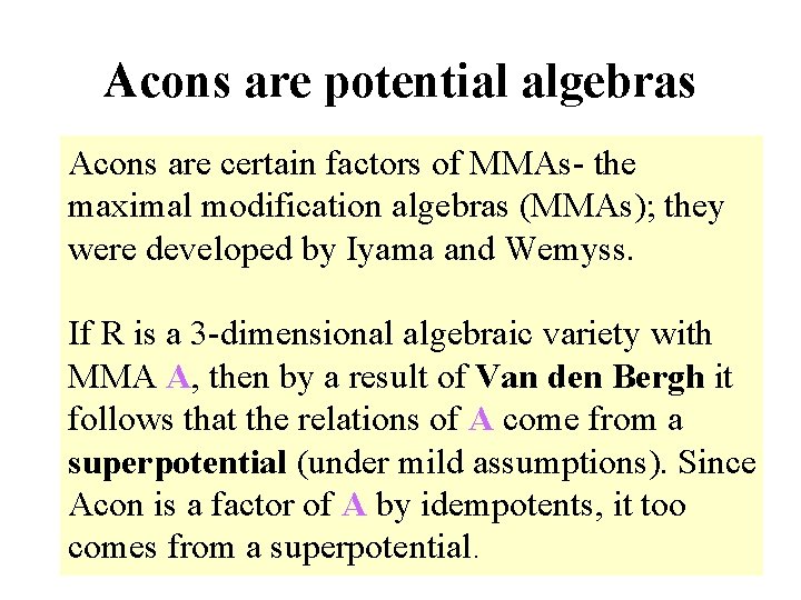 Acons are potential algebras Acons are certain factors of MMAs- the maximal modification algebras