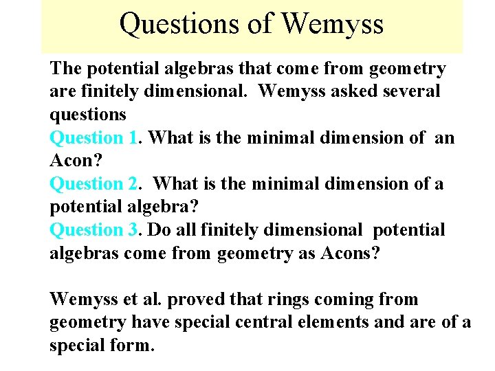 Questions of Wemyss The potential algebras that come from geometry are finitely dimensional. Wemyss