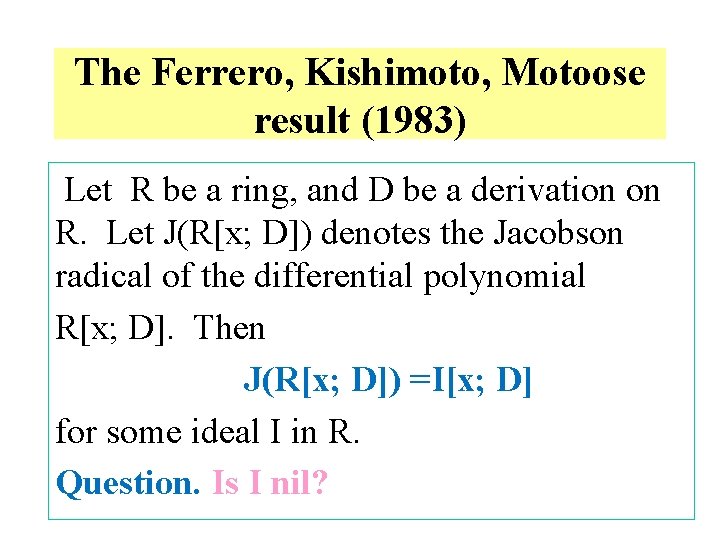 The Ferrero, Kishimoto, Motoose result (1983) Let R be a ring, and D be