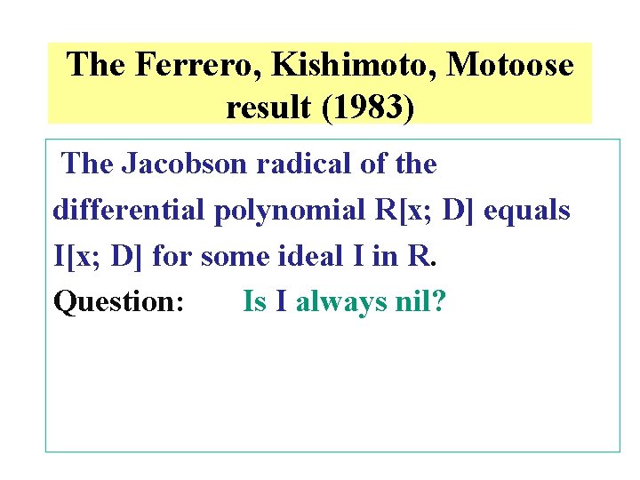 The Ferrero, Kishimoto, Motoose result (1983) The Jacobson radical of the differential polynomial R[x;
