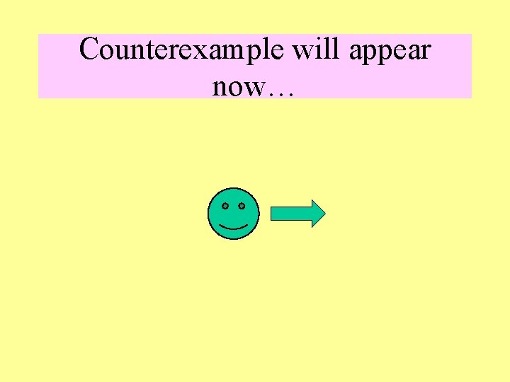 Counterexample will appear now… 