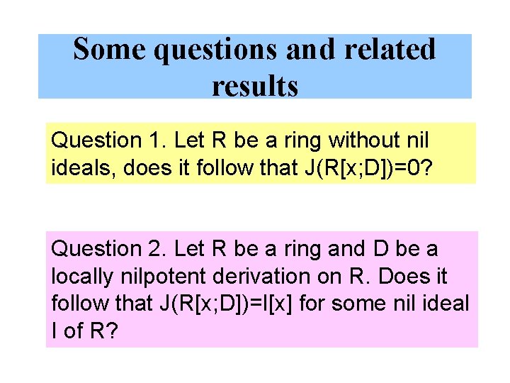Some questions and related results Question 1. Let R be a ring without nil