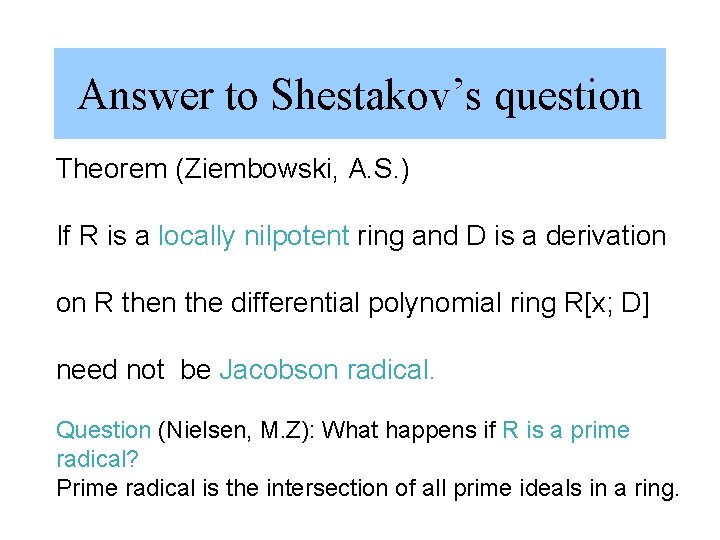 Answer to Shestakov’s question Theorem (Ziembowski, A. S. ) If R is a locally