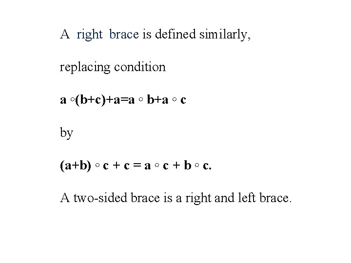 A right brace is defined similarly, replacing condition a ◦(b+c)+a=a ◦ b+a ◦ c