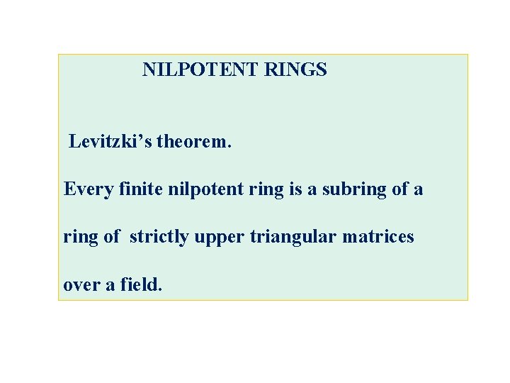 NILPOTENT RINGS Levitzki’s theorem. Every finite nilpotent ring is a subring of a ring