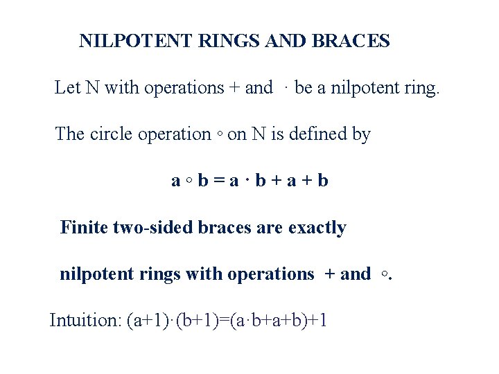 NILPOTENT RINGS AND BRACES Let N with operations + and · be a nilpotent