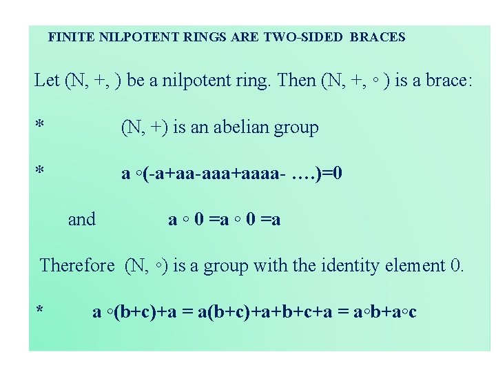 FINITE NILPOTENT RINGS ARE TWO-SIDED BRACES Let (N, +, ) be a nilpotent ring.