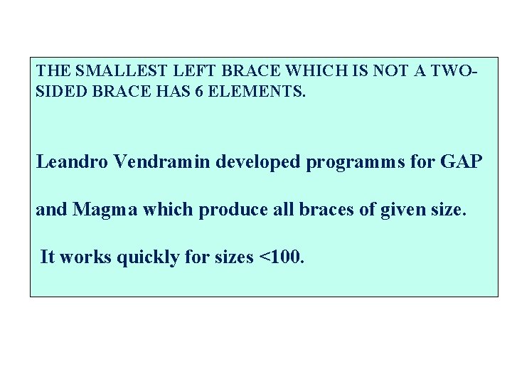 THE SMALLEST LEFT BRACE WHICH IS NOT A TWOSIDED BRACE HAS 6 ELEMENTS. Leandro