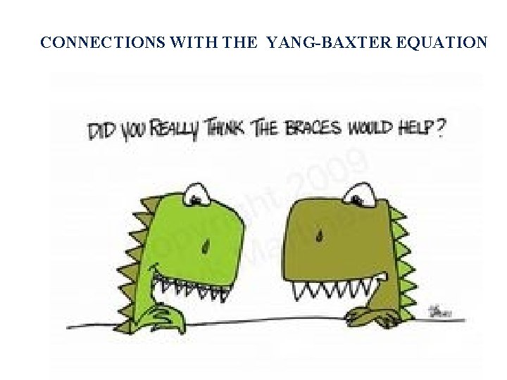 CONNECTIONS WITH THE YANG-BAXTER EQUATION 