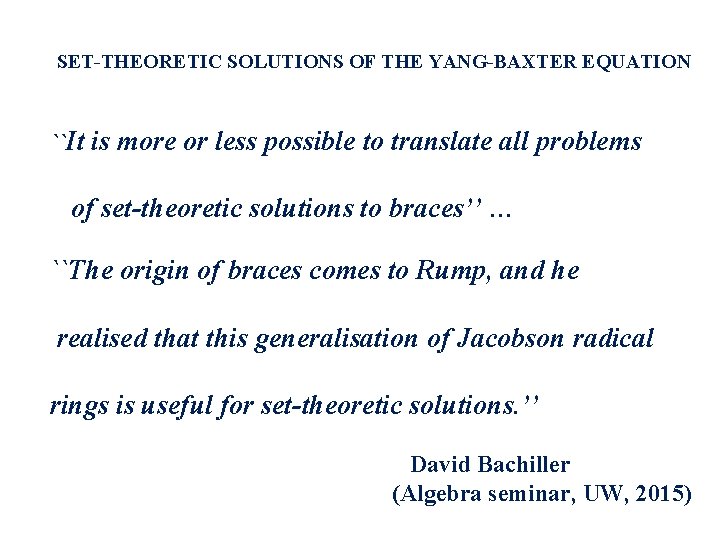 SET-THEORETIC SOLUTIONS OF THE YANG-BAXTER EQUATION ``It is more or less possible to translate