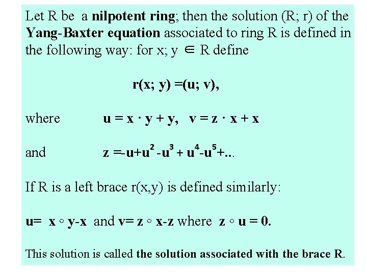 Let R be a nilpotent ring; then the solution (R; r) of the Yang-Baxter