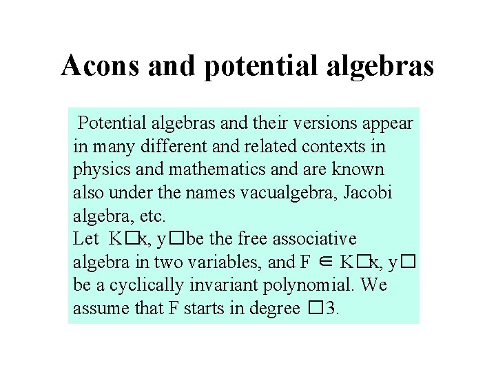 Acons and potential algebras Potential algebras and their versions appear in many different and