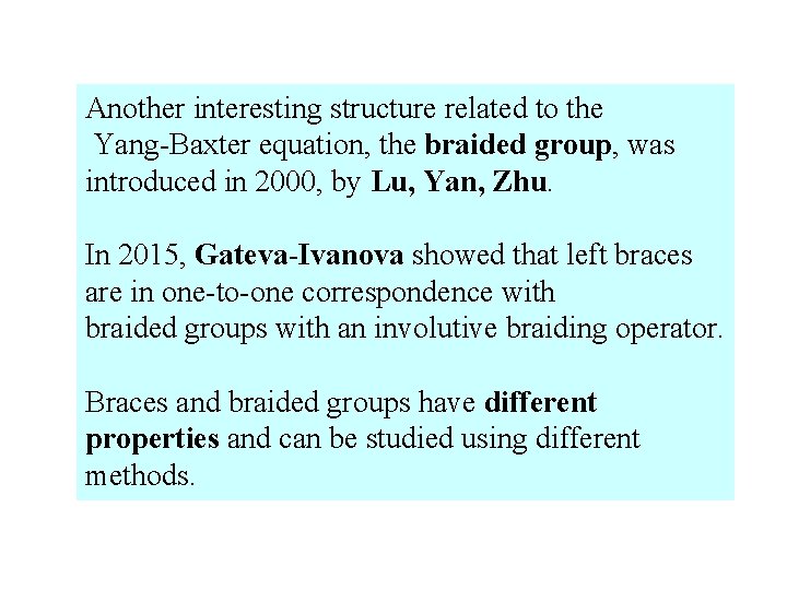 Another interesting structure related to the Yang-Baxter equation, the braided group, was introduced in