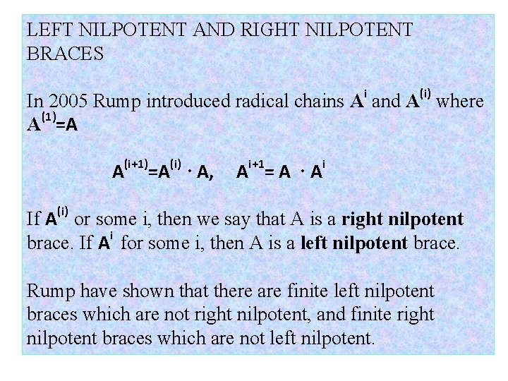 LEFT NILPOTENT AND RIGHT NILPOTENT BRACES In 2005 Rump introduced radical chains Ai and