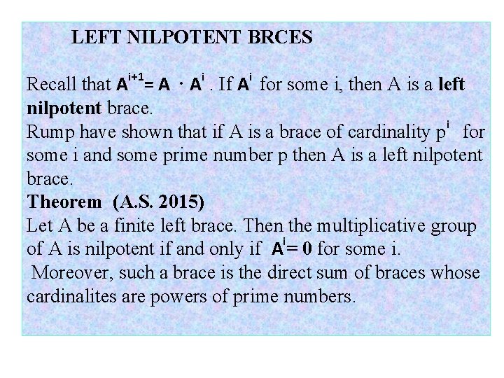 LEFT NILPOTENT BRCES i+1 i i Recall that A = A · A. If
