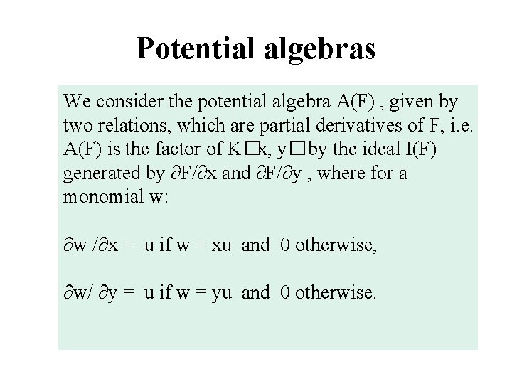 Potential algebras We consider the potential algebra A(F) , given by two relations, which