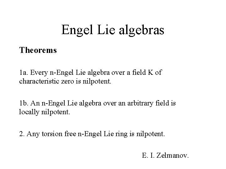 Engel Lie algebras Theorems 1 a. Every n-Engel Lie algebra over a field K