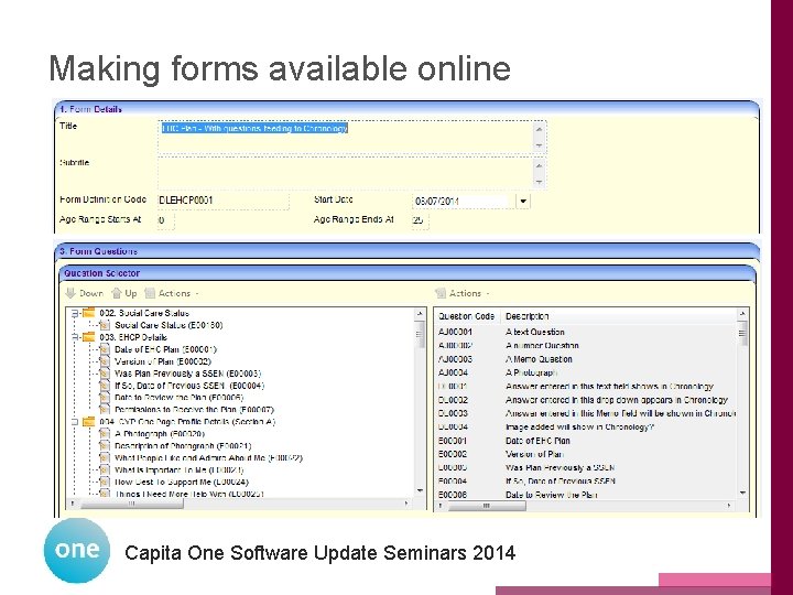 Making forms available online Capita One Software Update Seminars 2014 One National User Group Making forms available online Capita One Software Update Seminars 2014 One National User Group