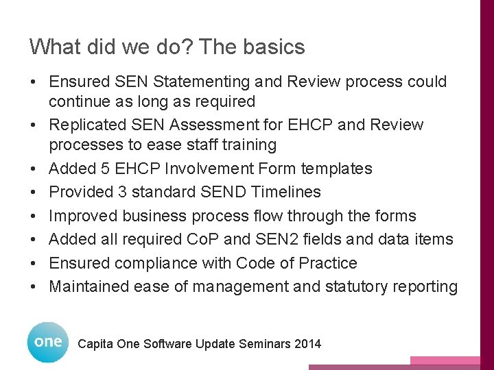 What did we do? The basics • Ensured SEN Statementing and Review process could What did we do? The basics • Ensured SEN Statementing and Review process could