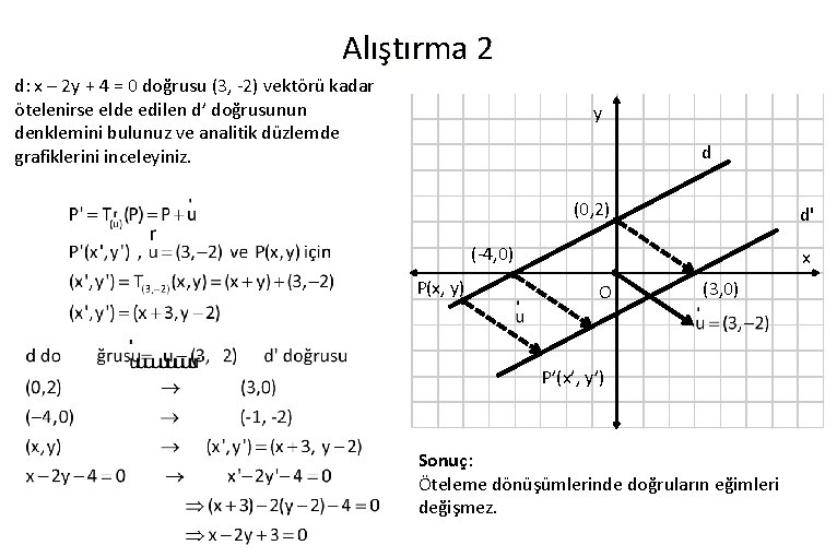 Alıştırma 2 d: x – 2 y + 4 = 0 doğrusu (3, -2)