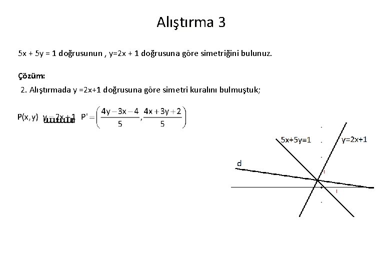 Alıştırma 3 5 x + 5 y = 1 doğrusunun , y=2 x +