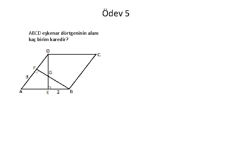 Ödev 5 ABCD eşkenar dörtgeninin alanı kaç birim karedir? 