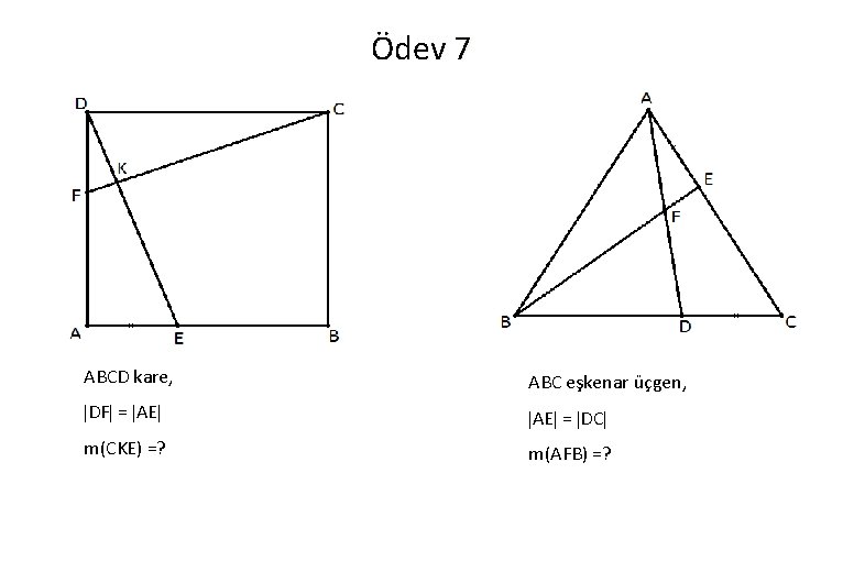 Ödev 7 ABCD kare, ABC eşkenar üçgen, DF = AE = DC m(CKE) =?