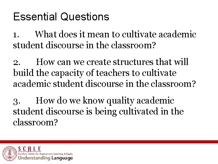 Essential Questions 1. What does it mean to cultivate academic student discourse in the