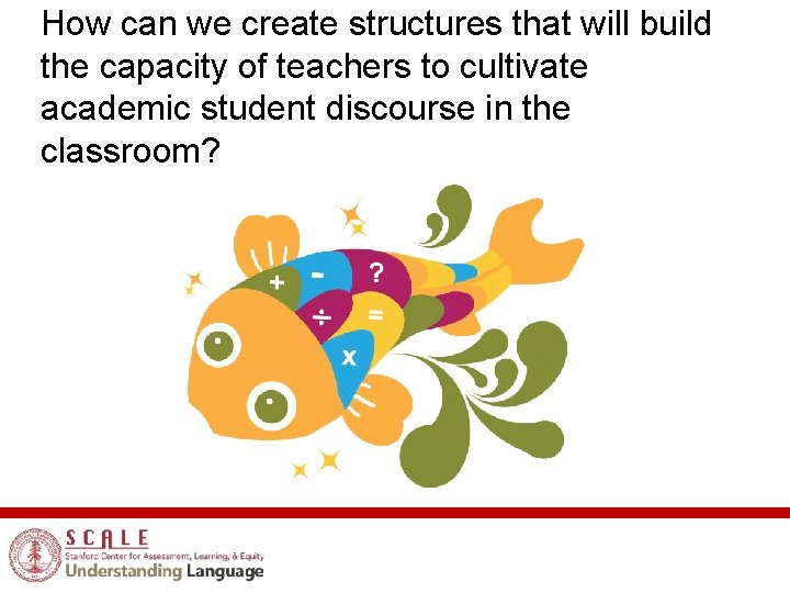 How can we create structures that will build the capacity of teachers to cultivate