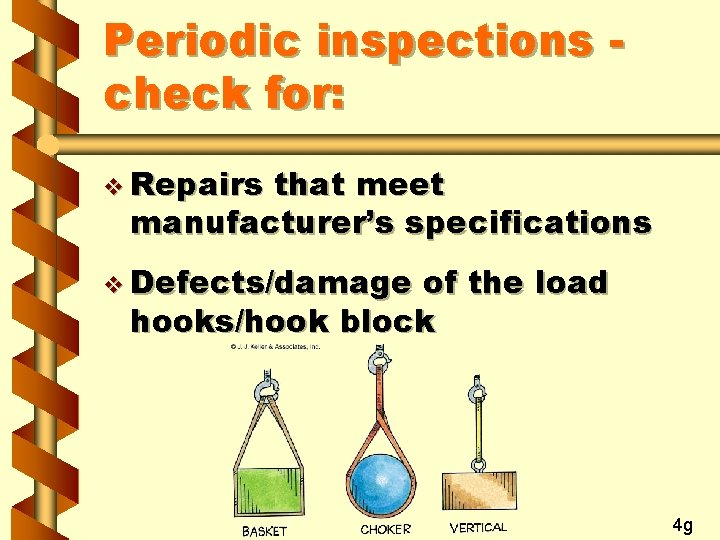 Periodic inspections check for: v Repairs that meet manufacturer’s specifications v Defects/damage of the