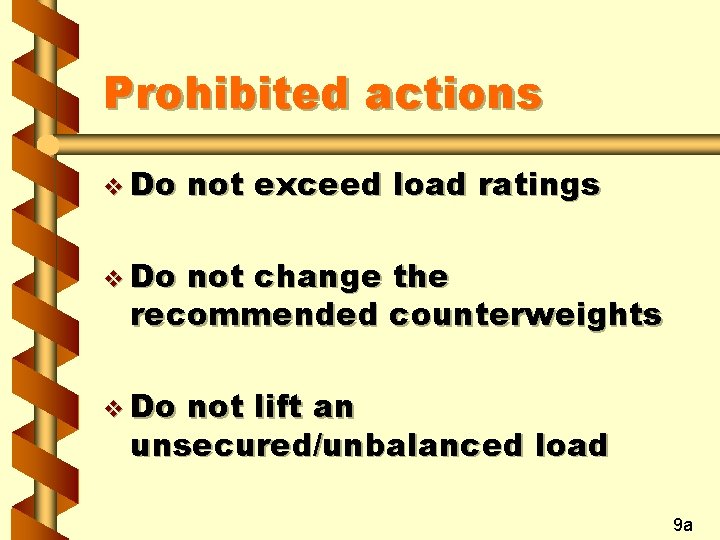 Prohibited actions v Do not exceed load ratings v Do not change the recommended