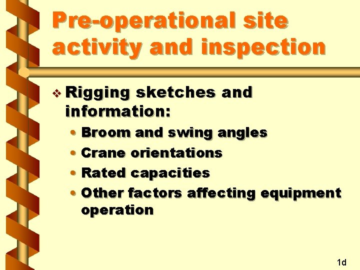 Pre-operational site activity and inspection v Rigging sketches and information: • Broom and swing