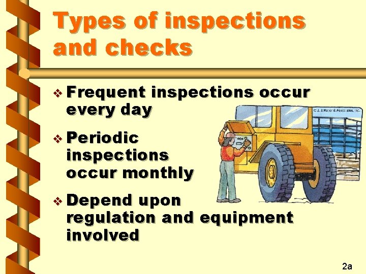 Types of inspections and checks v Frequent inspections occur every day v Periodic inspections