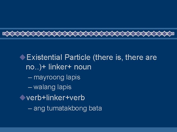 u. Existential Particle (there is, there are no. . )+ linker+ noun – mayroong