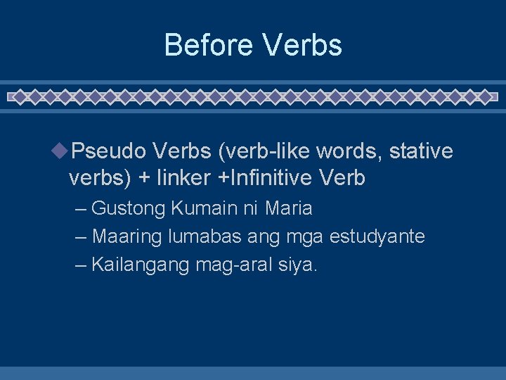 Before Verbs u. Pseudo Verbs (verb-like words, stative verbs) + linker +Infinitive Verb –