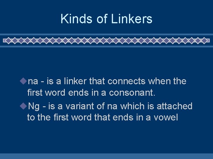 Kinds of Linkers una - is a linker that connects when the first word