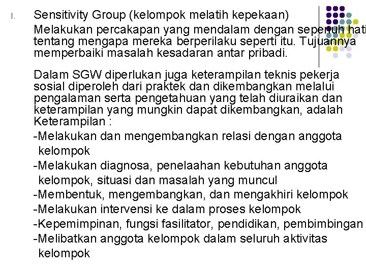 I. Sensitivity Group (kelompok melatih kepekaan) Melakukan percakapan yang mendalam dengan sepenuh hati tentang