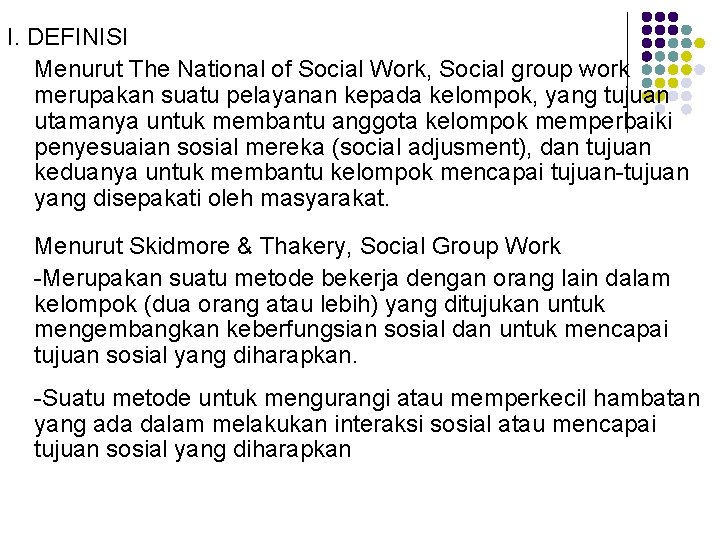 I. DEFINISI Menurut The National of Social Work, Social group work merupakan suatu pelayanan