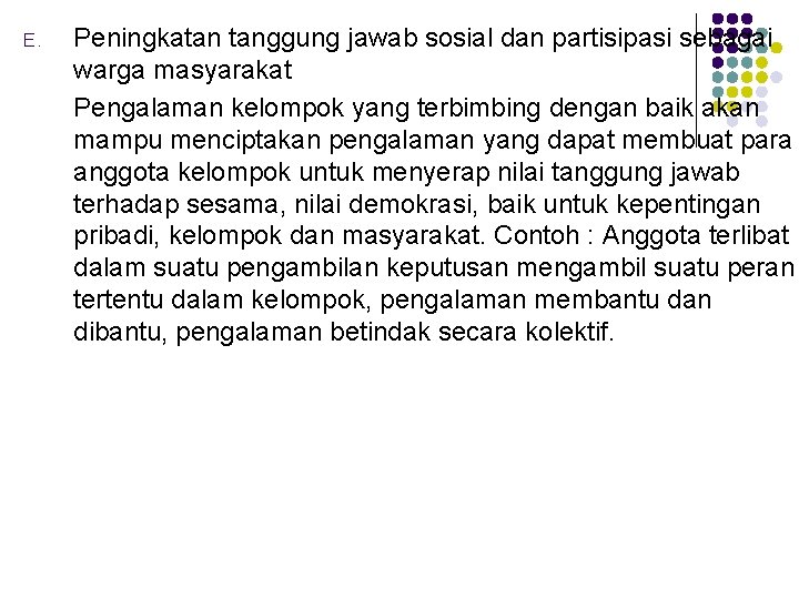 E. Peningkatan tanggung jawab sosial dan partisipasi sebagai warga masyarakat Pengalaman kelompok yang terbimbing