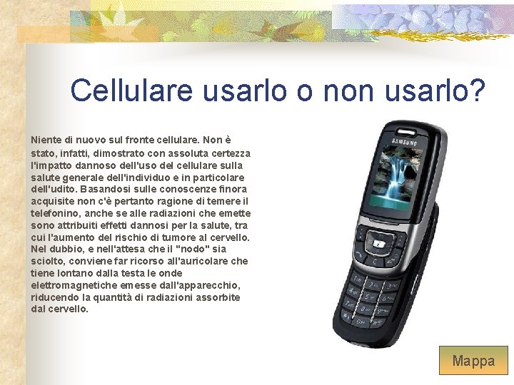 Cellulare usarlo o non usarlo? Niente di nuovo sul fronte cellulare. Non è stato,