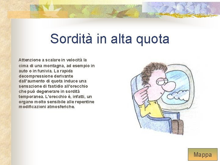 Sordità in alta quota Attenzione a scalare in velocità la cima di una montagna,