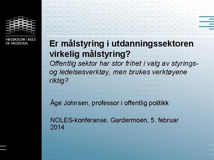 Er målstyring i utdanningssektoren virkelig målstyring? Offentlig sektor har stor frihet i valg av