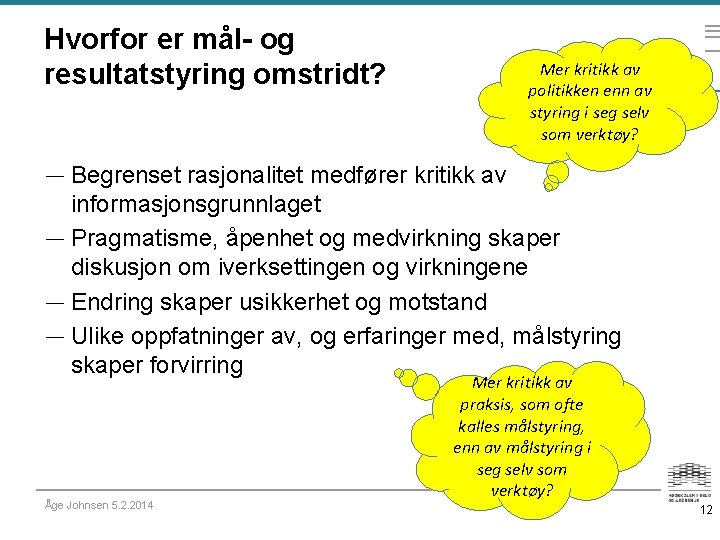 Hvorfor er mål- og resultatstyring omstridt? Mer kritikk av politikken enn av styring i