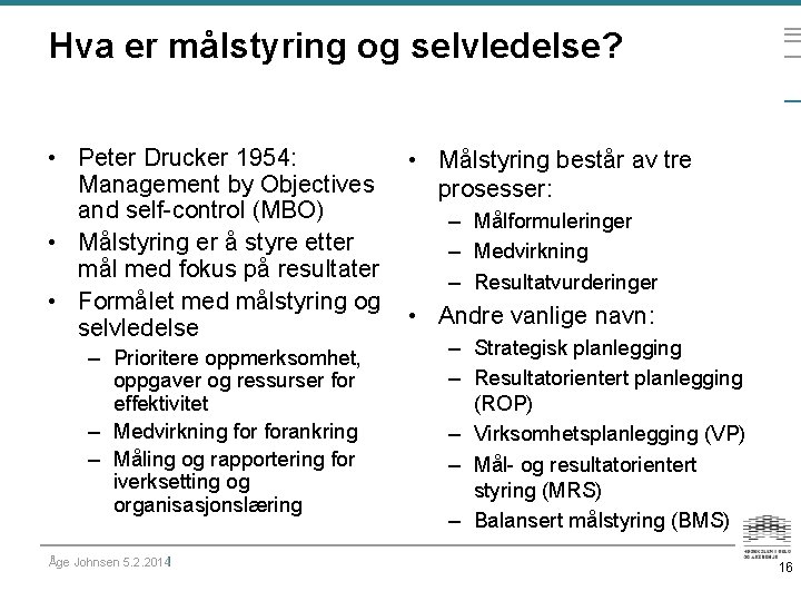 Hva er målstyring og selvledelse? • Peter Drucker 1954: Management by Objectives and self-control